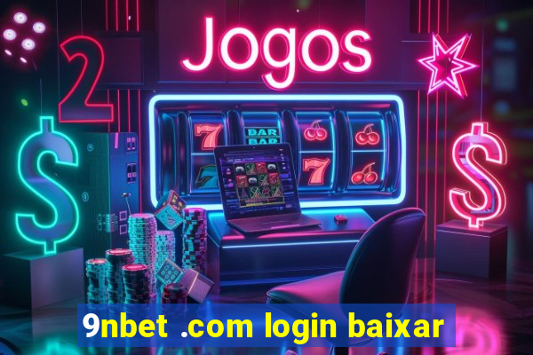 9nbet .com login baixar